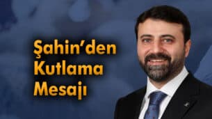 Şahin, 10 Ocak Çalışan Gazeteciler Günü'nü Kutladı