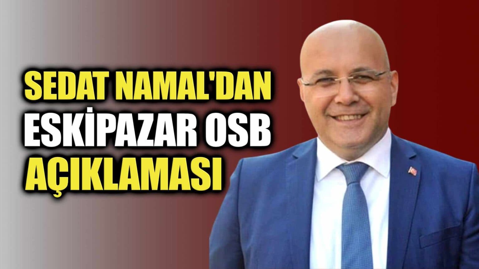 Namal “ Eskipazar OSB 2024 yılında bitmez”