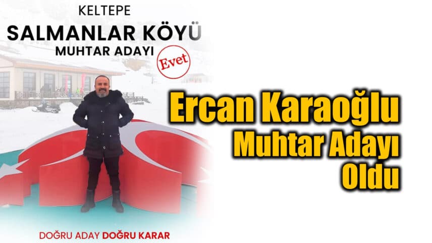 Salmanlar Köyü'ne İddialı Bir Muhtar Adayı