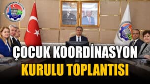 Çocuk Koordinasyon Kurulu Toplandı