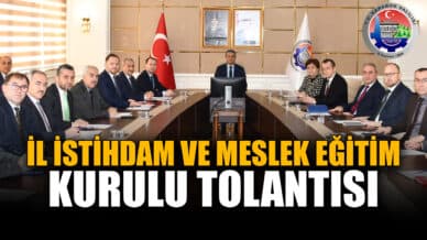 İl İstihdam ve Mesleki Eğitim Kurulu Toplantısı Yapıldı