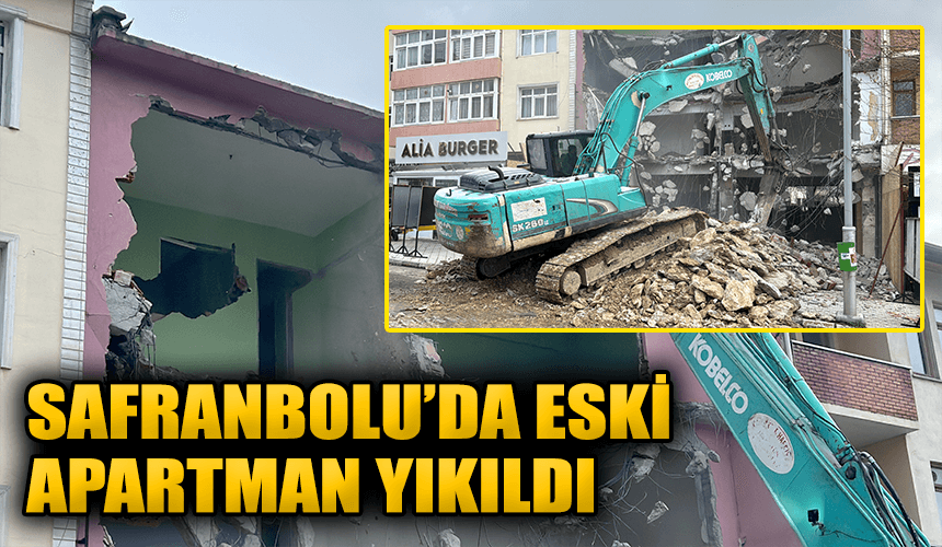 Safranbolu'da eski apartman yıkıldı