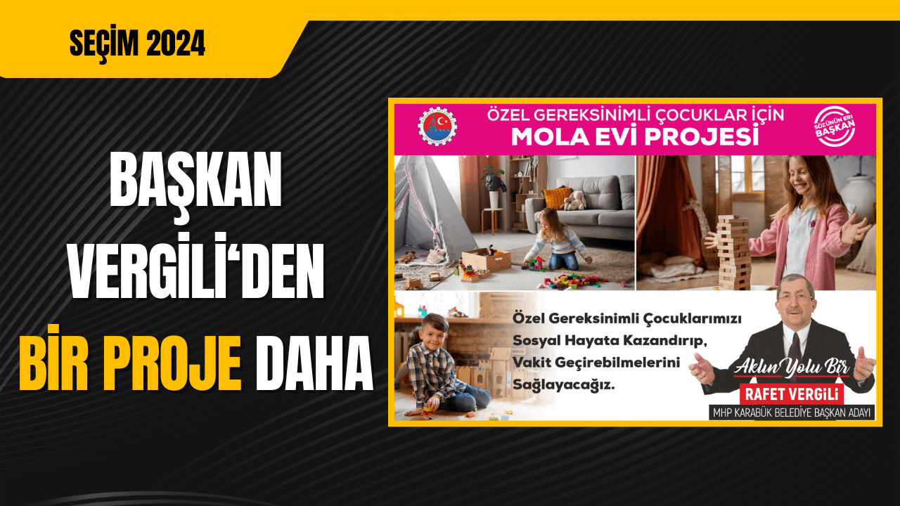 Başkan Vergili'den Özel Gereksinimli Çocuklar İçin Mola Evi Projesi