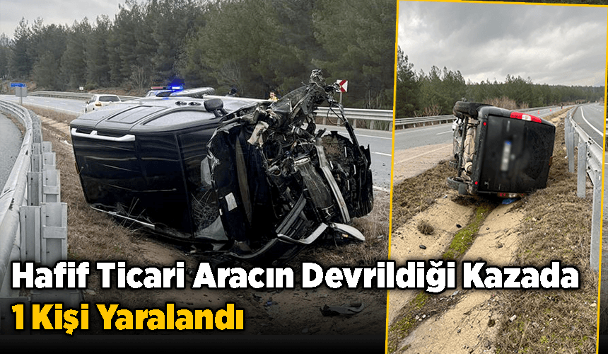 Karabük'te hafif ticari aracın devrildiği kazada 1 kişi yaralandı