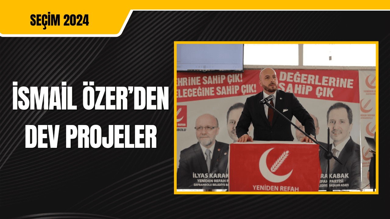 YRP adayı İsmail Özer'den Dev Projeler
