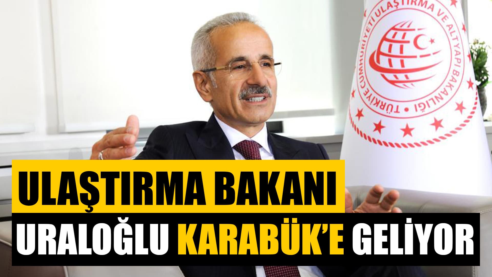 Bakan Uraloğlu Karabük’e geliyor