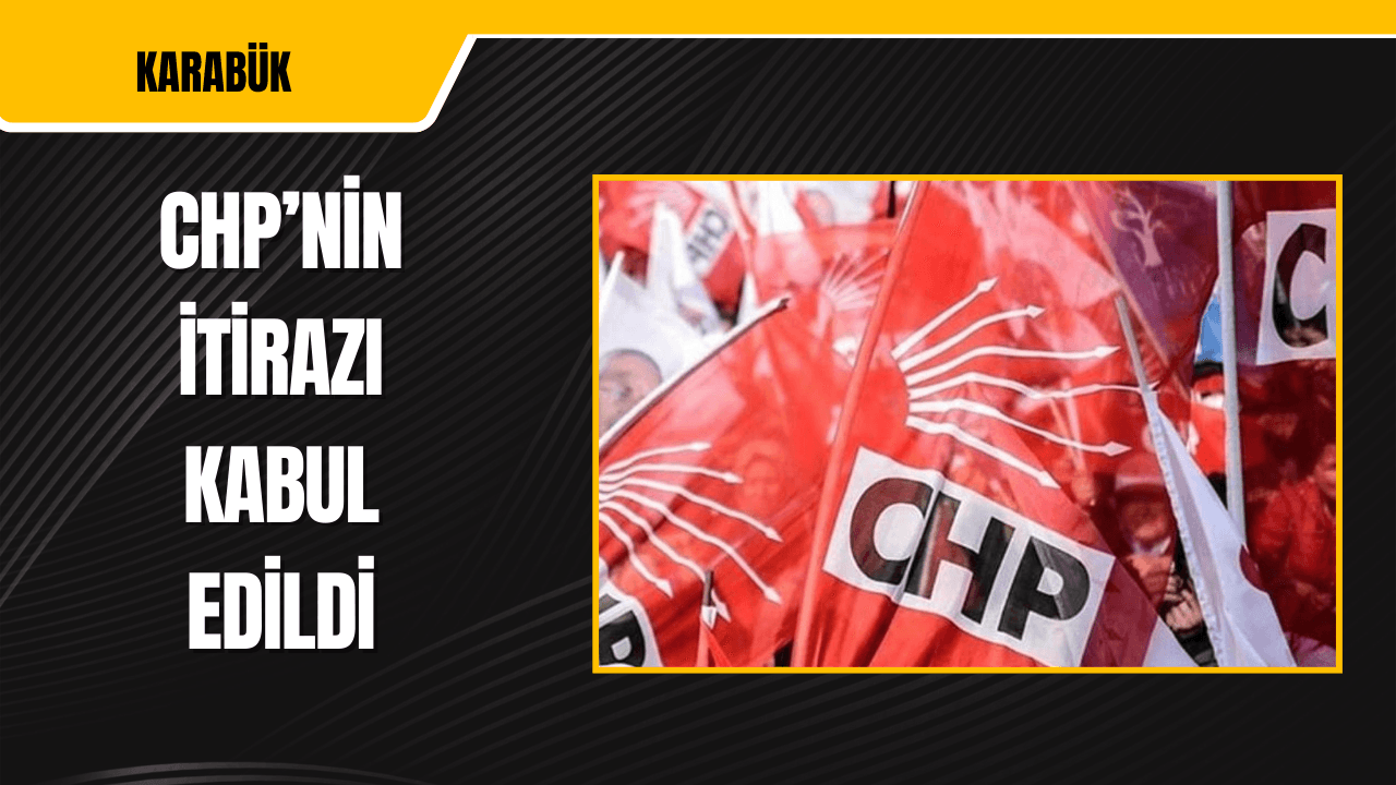 CHP'nin İtirazı Kabul Edildi