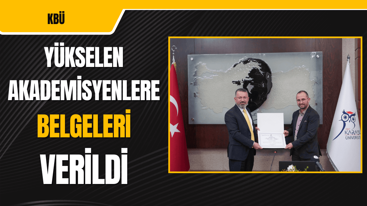 KBÜ’de Görevde Yükselen Akademisyenlere Belgeleri Takdim Edildi