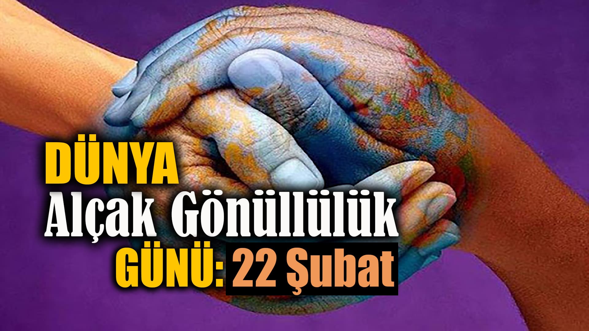 22 Şubat Dünya Alçak Gönüllülük Günü (Be Humble Day)