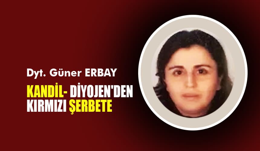 KANDİL- DİYOJEN'DEN KIRMIZI ŞERBETE