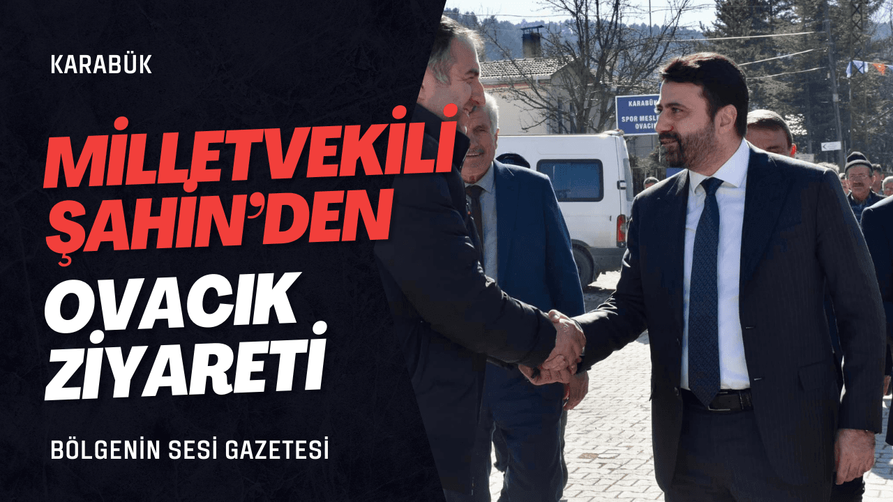 AK Parti Karabük Milletvekili Şahin, Ovacık'ta ziyaretlerde bulundu