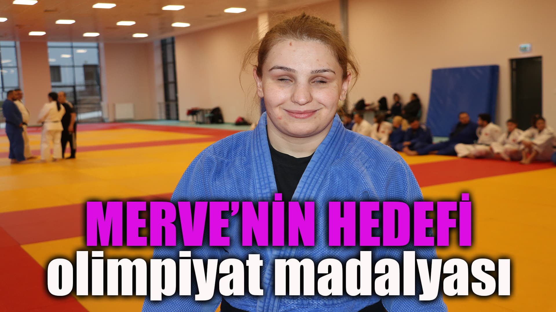 Görme engelli milli judocu Merve Uslu'nun hedefi olimpiyat madalyası