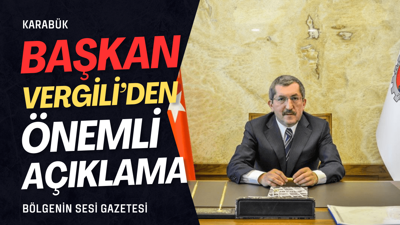 Başkan Vergili “Kimse Karabüklü Hemşehrilerimi Aşağılayamaz”