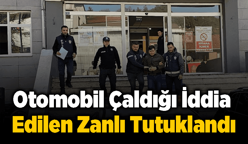 Karabük'te otomobil çaldığı iddia edilen zanlı tutuklandı