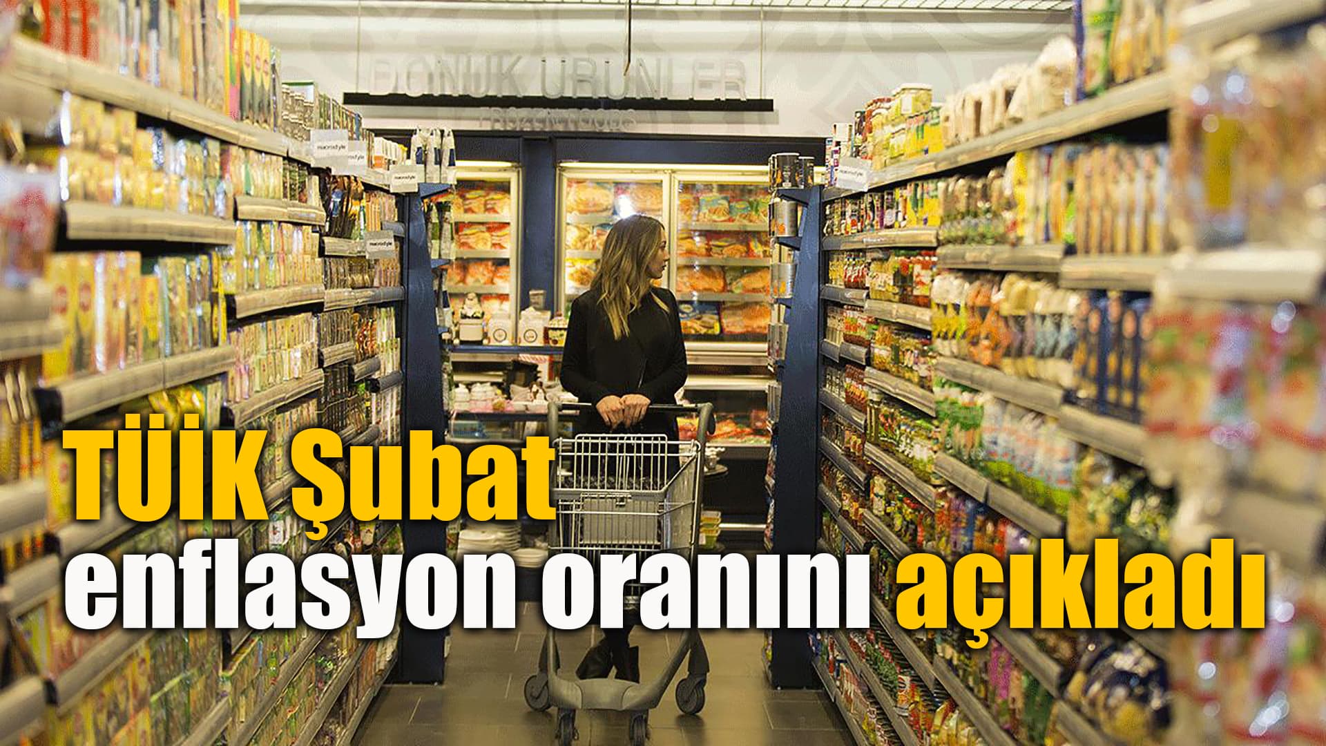 Şubat ayı enflasyon rakamları açıklandı