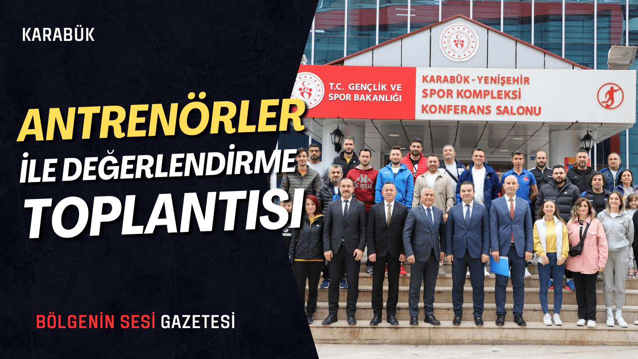 Karabük'te Antrenörler ile Değerlendirme Toplantısı Yapıldı