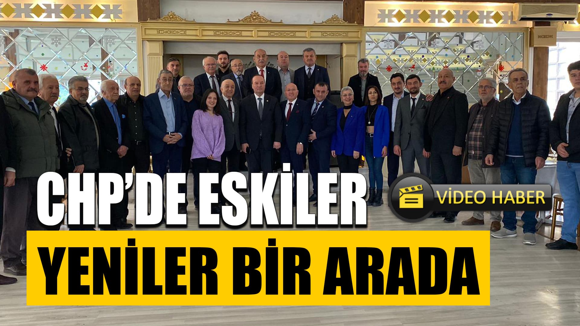 CHP'de Eskiler ve Yeniler Bir Araya Geldi