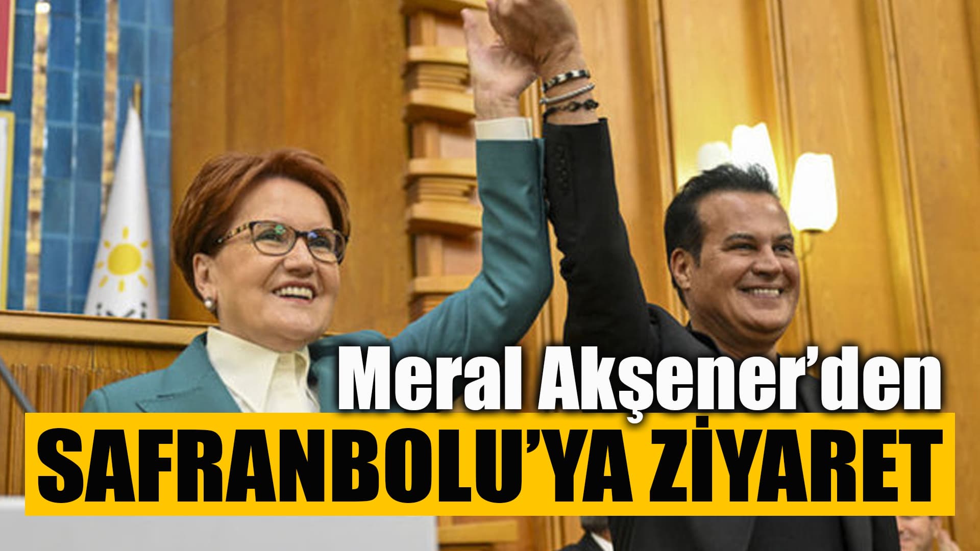 İYİ Parti Lideri Akşener, Safranbolu'ya Geliyor: Değişim ve Dönüşüm Yolda!