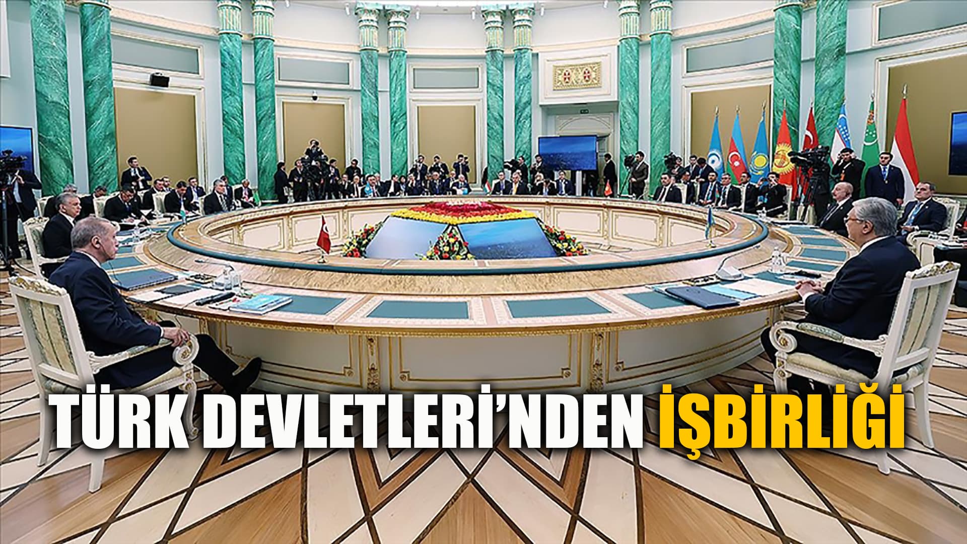 Küresel bir güç: Türk Devletleri Teşkilatı
