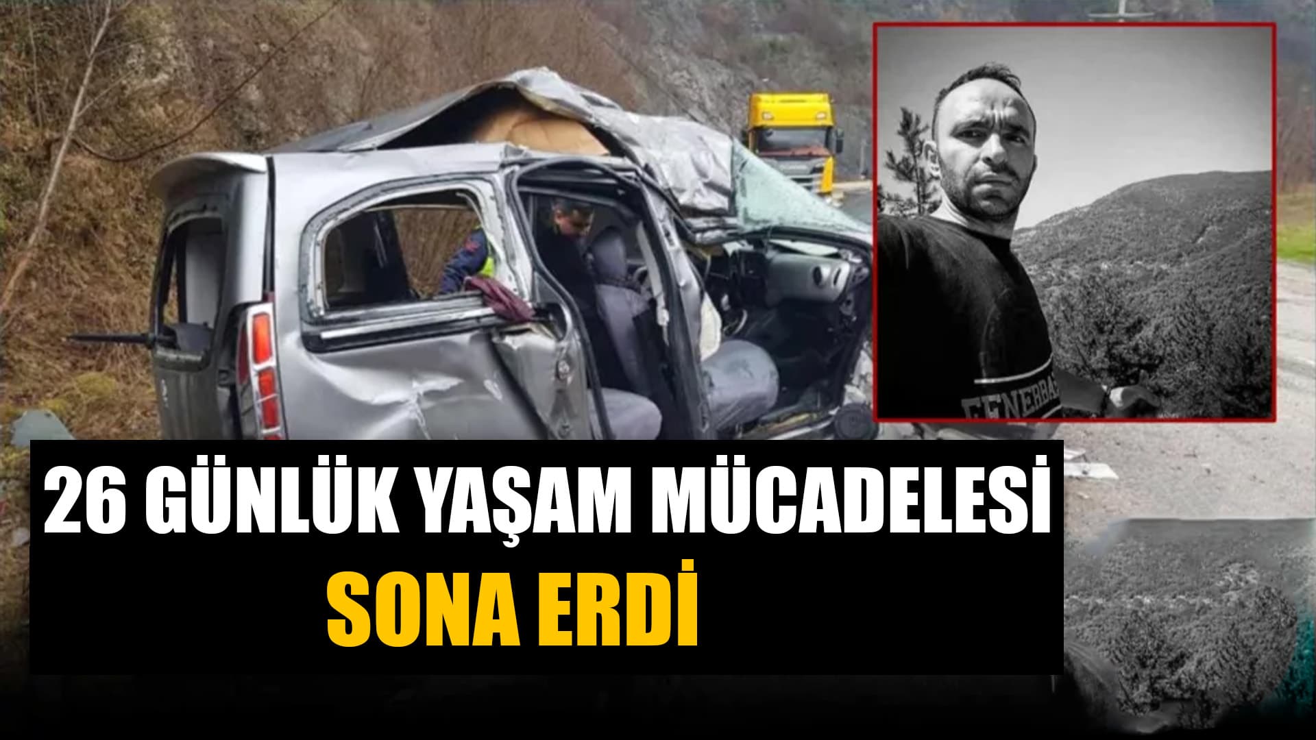 Karabük'teki Trafik Kazasında Yaralanan Kişi, 26 Günlük Yaşam Mücadelesini Kaybetti
