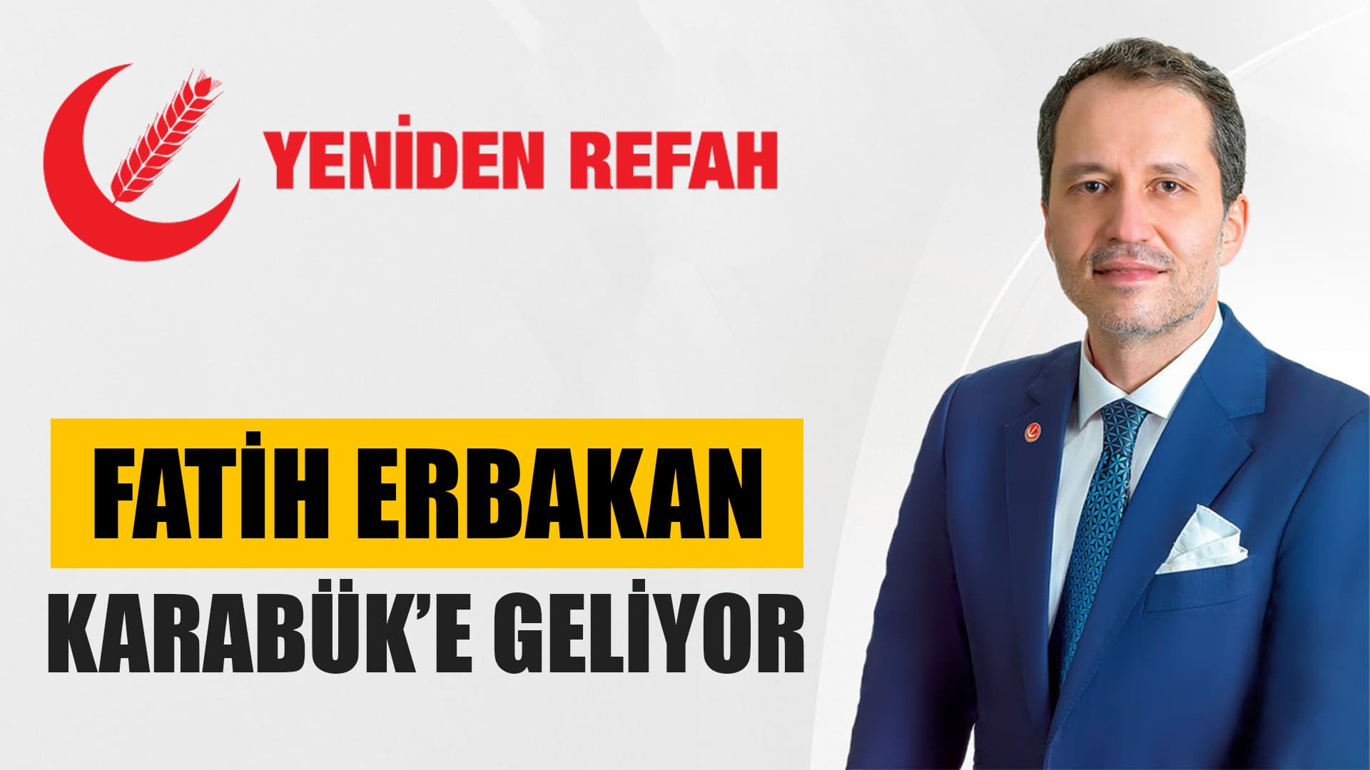 FATİH ERBAKAN 17 MART’TA KARABÜK’TE