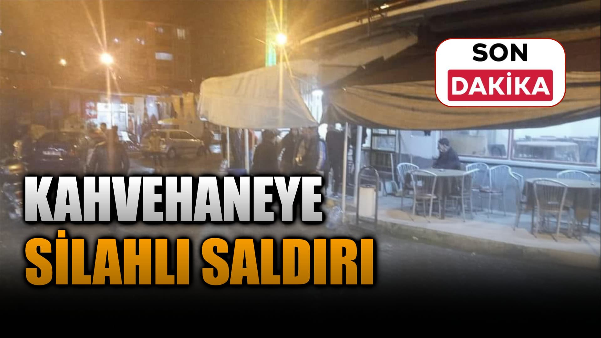 KARABÜK'TE KAHVEHANEYE SİLAHLI SALDIRI