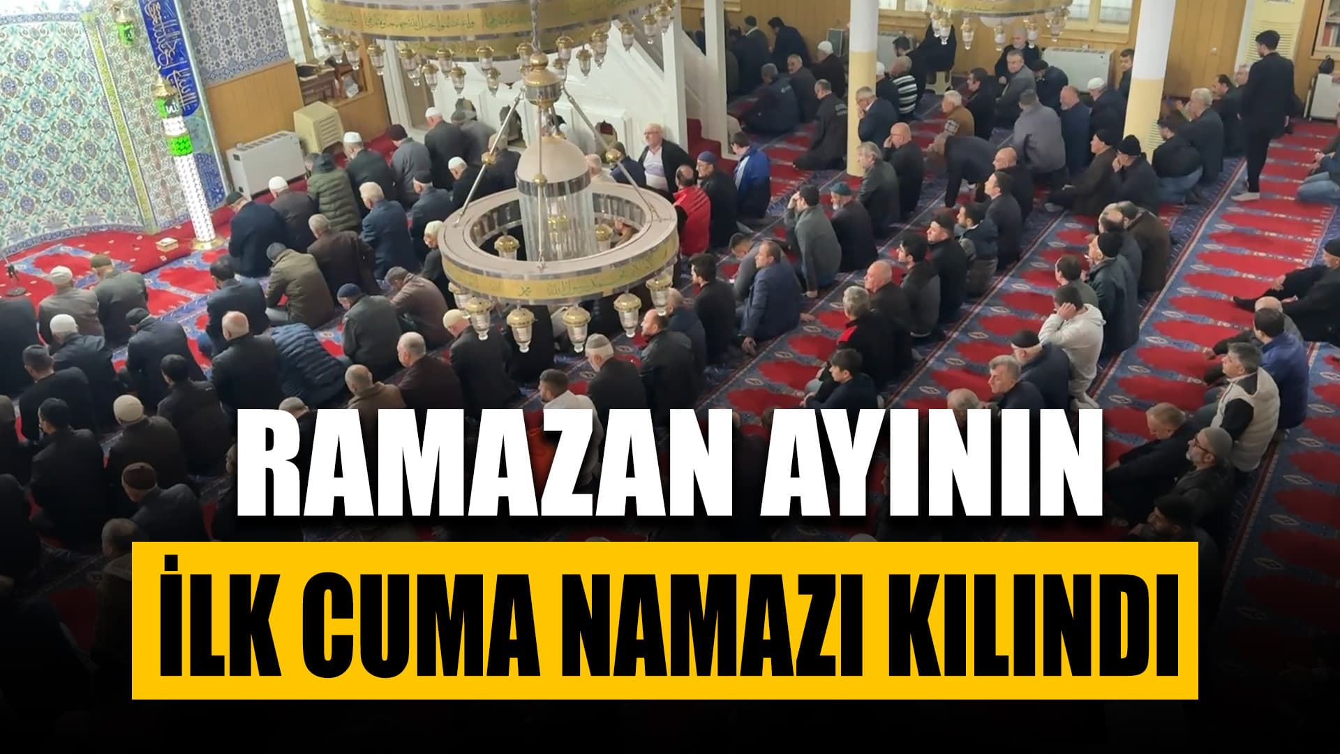 Karabük'te Ramazan ayının ilk cuma namazı kılındı