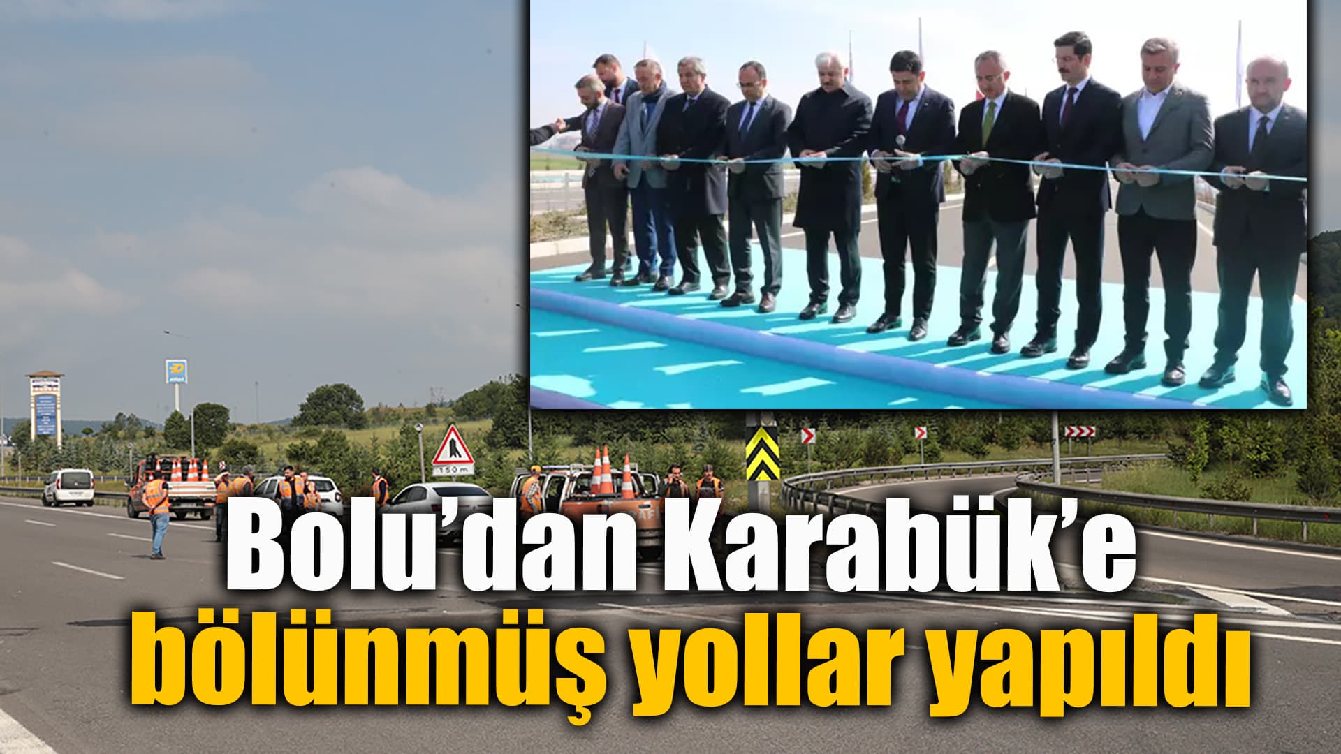 Bolu'dan Karabük'e uzanan bağlantı yollarına bir ilave: Güney Çevre Yolu törenle hizmete açıldı