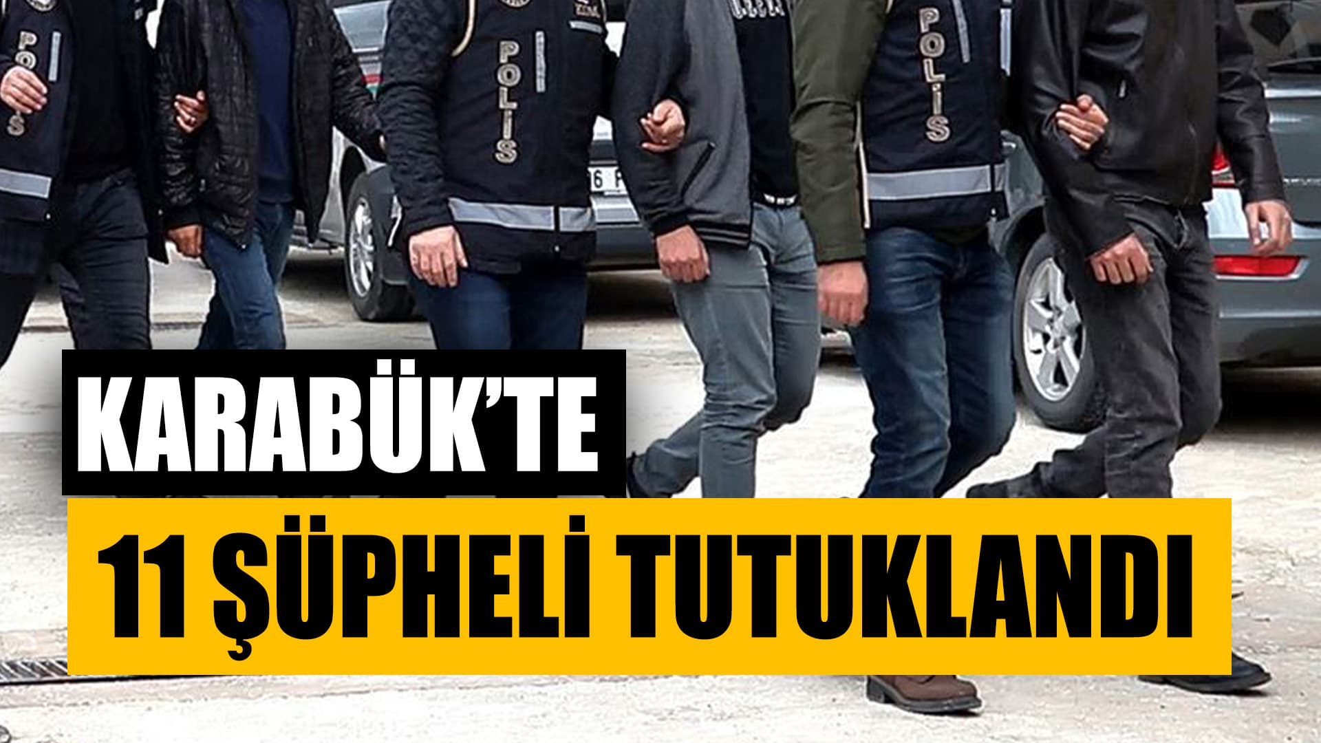 🔴SON DAKİKA: Karabük'te Çeşitli Suçlardan Aranan 11 Şüpheli Tutuklandı