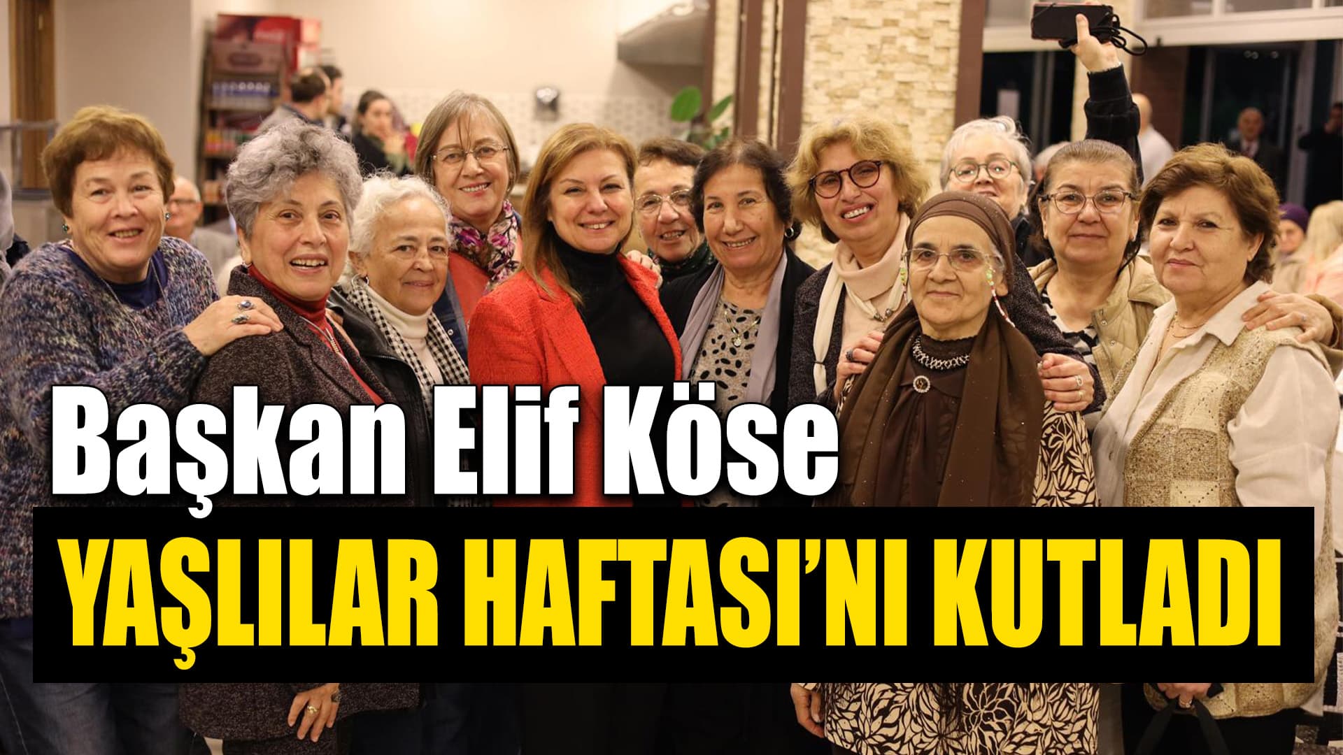 Başkan Köse Yaşlılar Haftası’nı Aktif Yaş Alma Merkezi Üyeleri İle Birlikte Kutladı