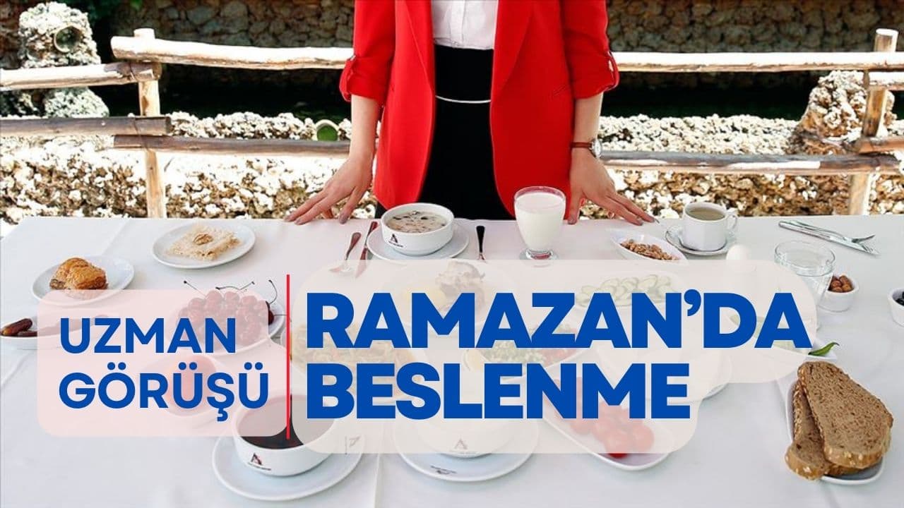 Uzman görüşü: Ramazan ayında beslenme önerileri
