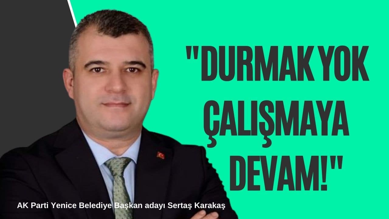 Karakaş: “İlçemiz İçin Durmadan Çalışacağız”