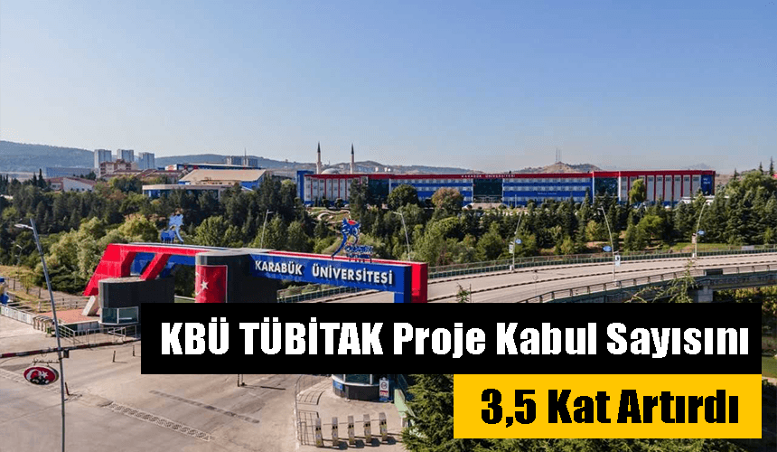 Karabük Üniversitesi TÜBİTAK proje kabul sayısını 3,5 kat artırdı
