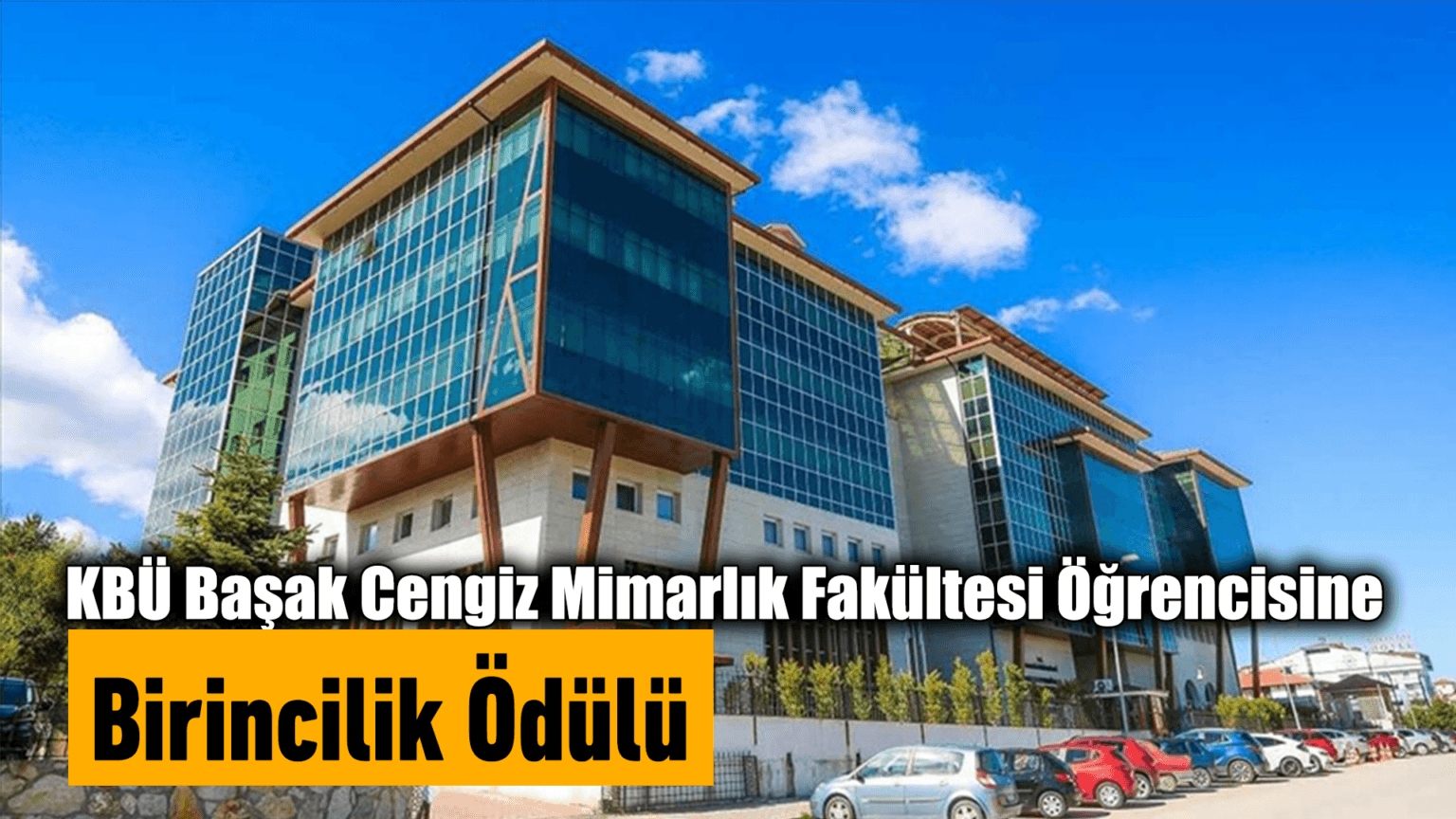 KBÜ Başak Cengiz Mimarlık Fakültesi Öğrencisine Birincilik Ödülü