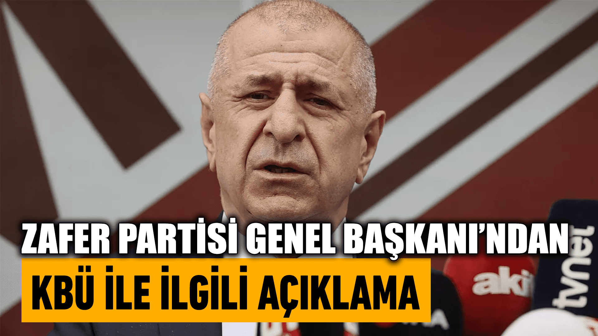 Zafer Partisi Genel Başkanı’ndan KBÜ ile ilgili açıklama