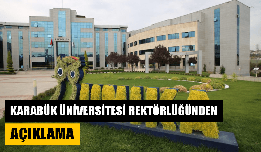 Karabük Üniversitesi Rektörlüğünden açıklama: