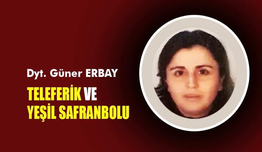 TELEFERİK VE YEŞİL SAFRANBOLU
