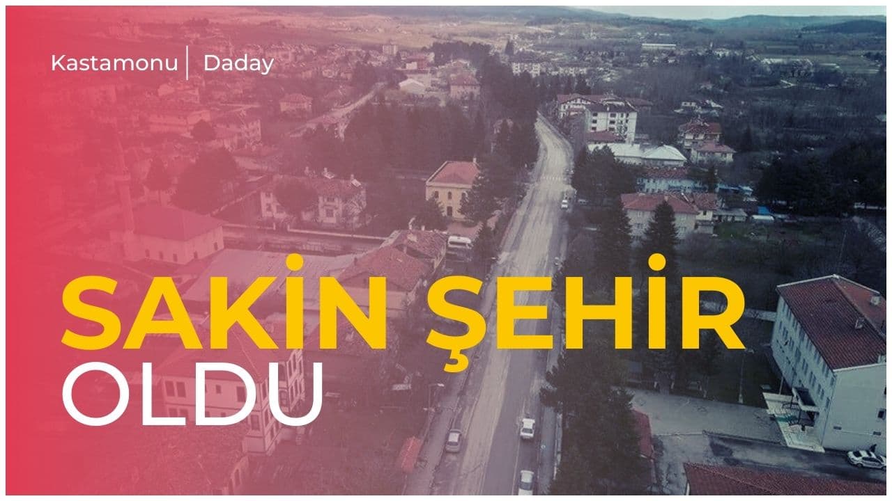 Daday Türkiye'nin 25. "Sakin Şehri" oldu
