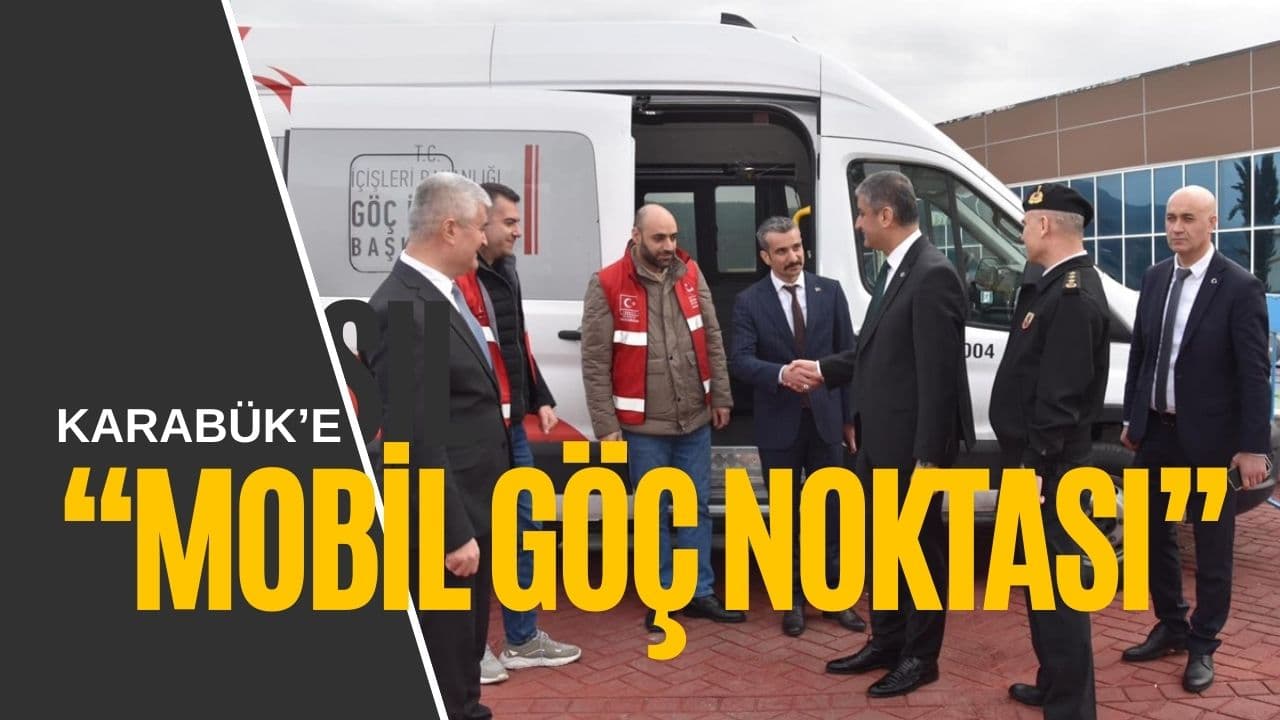 Karabük'te “Mobil Göç Noktası” Uygulamasına Başlandı