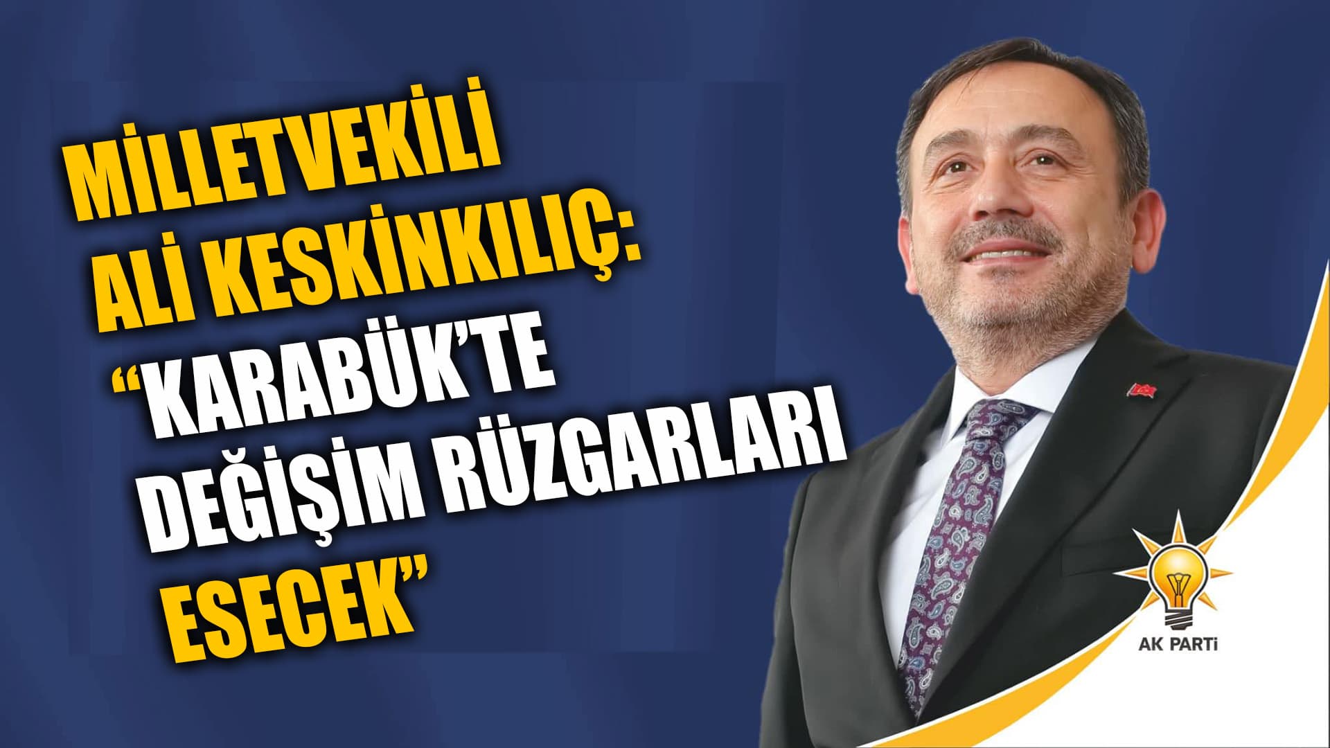 Keskinkılıç: “Karabük’te Değişim Rüzgârları Esecek”