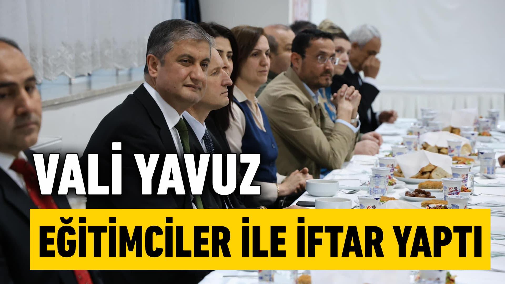 Vali Yavuz Eğitimcilerle Bir Araya Geldi