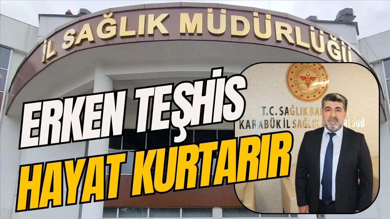 Karabük İl Sağlık Müdürlüğü: "Kanserden korkma, geç kalmaktan kork!"