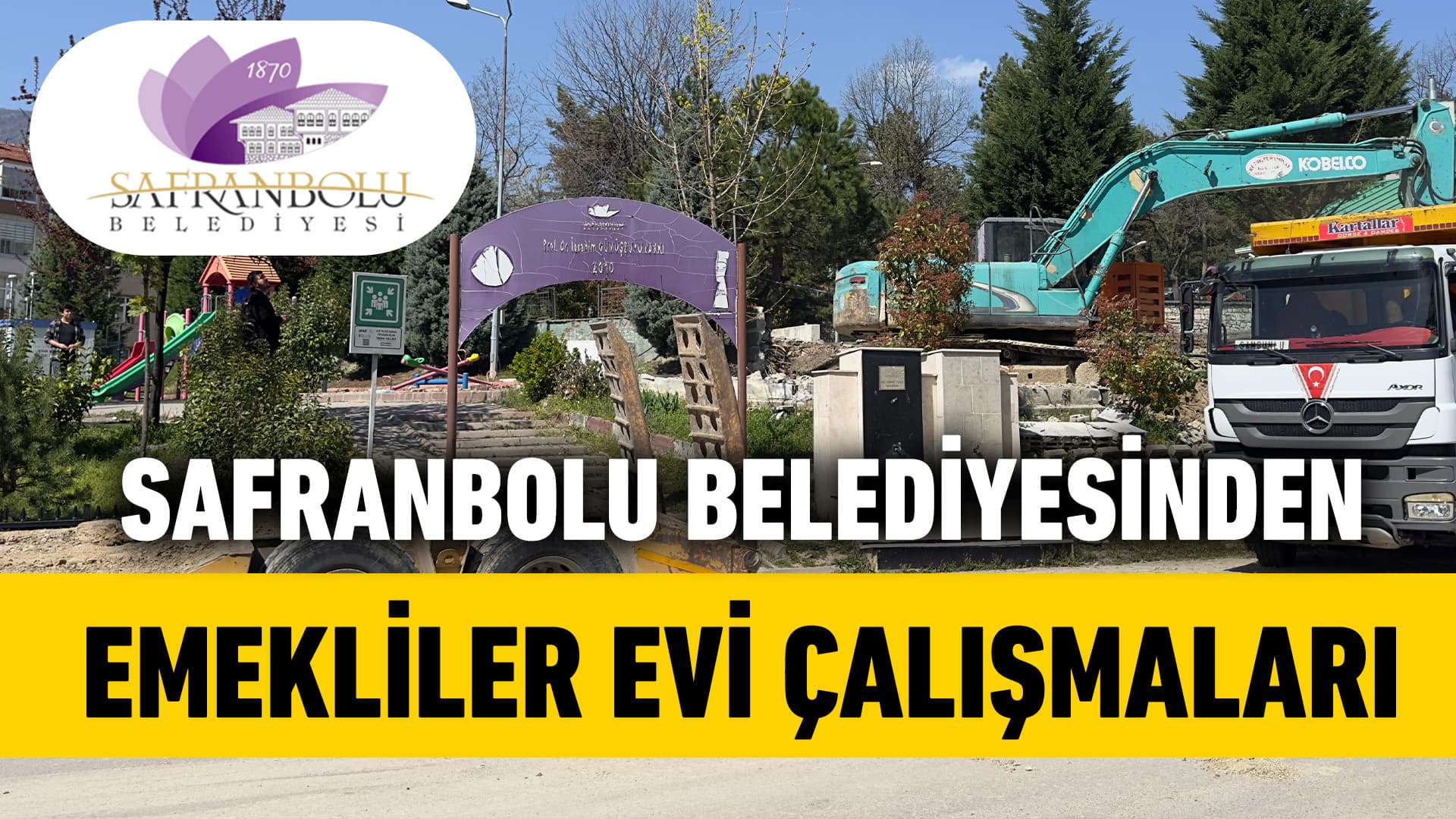 Safranbolu Belediyesi Emekliler Evi Yapım Çalışmalarına Başladı
