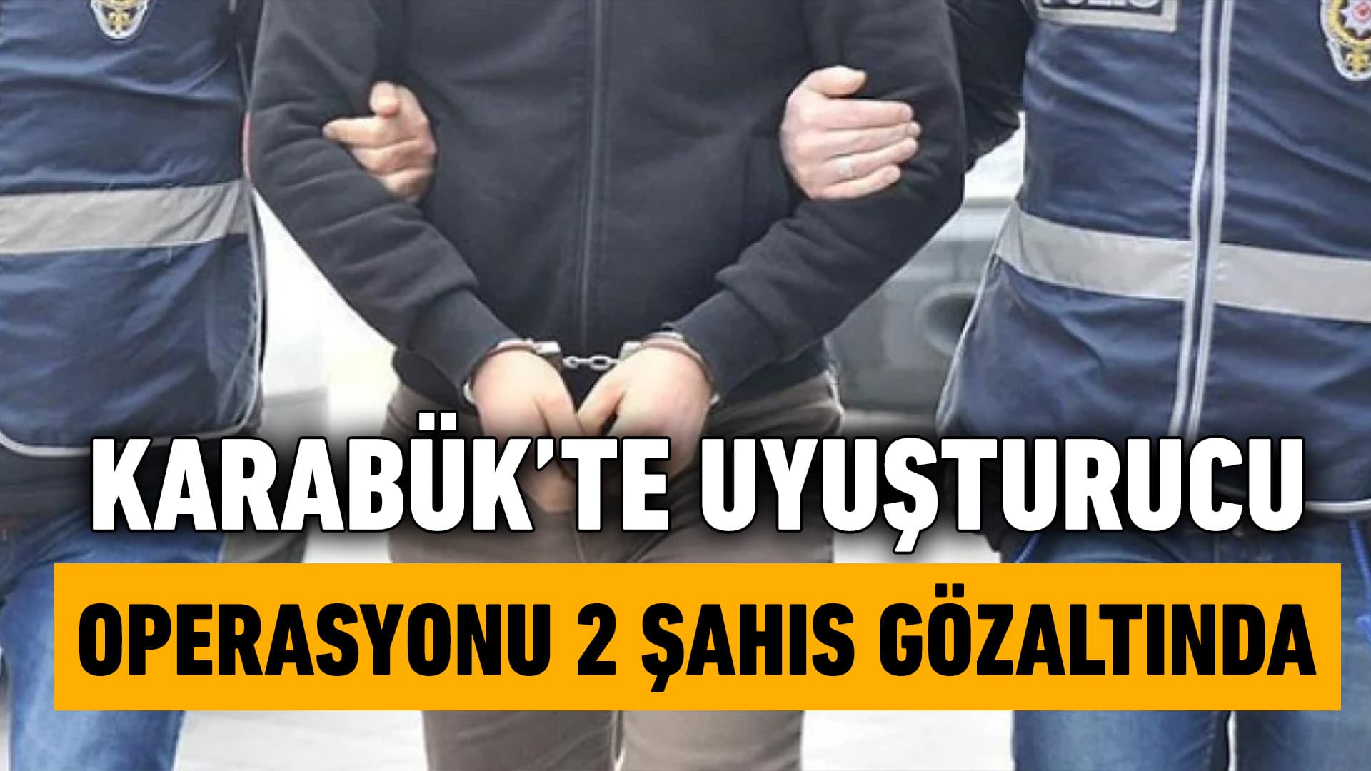 Karabük'te Uyuşturucu Operasyonunda 2 Şüpheli Yakalandı