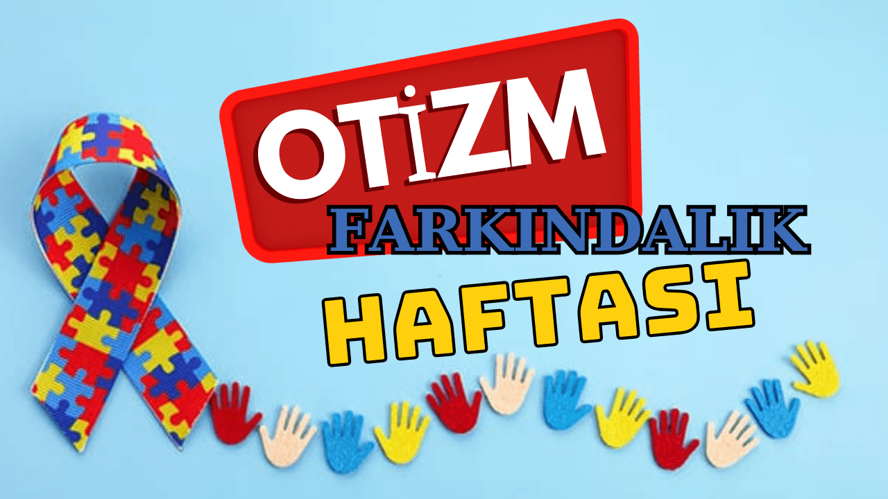 Dünya Otizm Farkındalık Haftası: Farklılıkları Kutlama ve Bilinçlendirme Zamanı