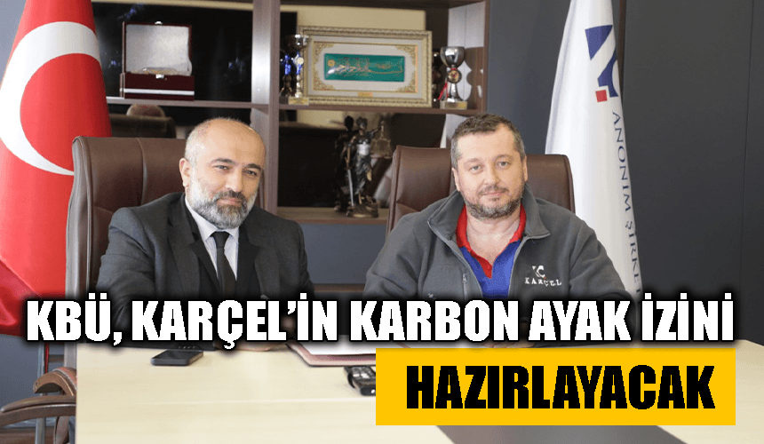 Karabük Üniversitesi KARÇEL'in karbon ayak izini hazırlayacak