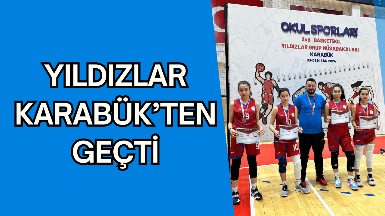 OKUL SPORLARI 3x3 BASKETBOL YILDIZLAR GRUP BİRİNCİSİ BELLİ OLDU