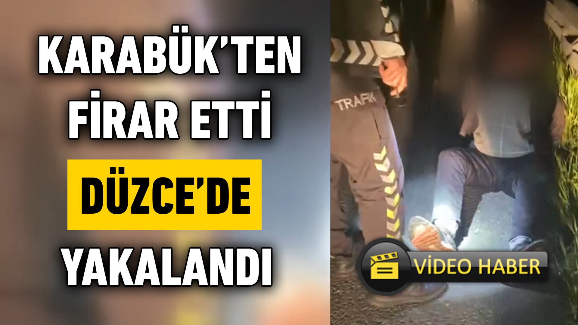 Karabük'te Cezaevinden Firar Eden Hükümlü Polisin 10 Kilometrelik Takibiyle Yakalandı