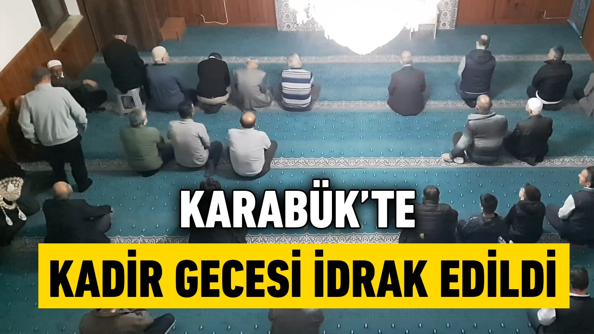 Karabük'te  Kadir Gecesi idrak edildi