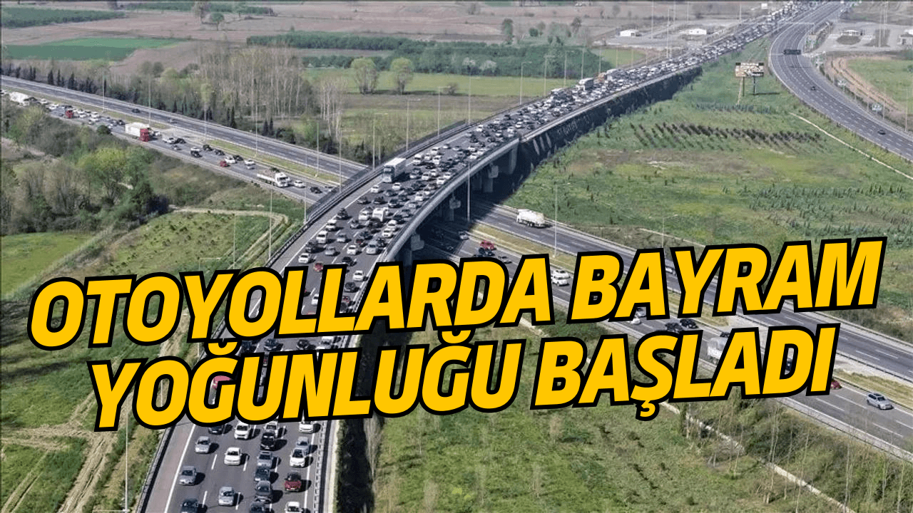 Otoyollarda bayram tatili dolayısıyla akıcı yoğunluk sürüyor